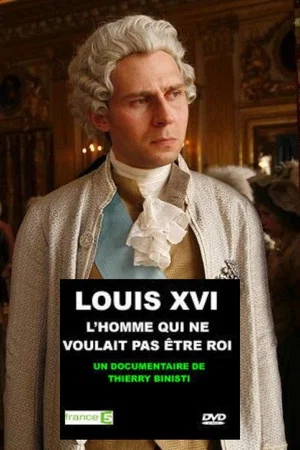 Постер: Louis XVI, l'homme qui ne voulait pas être roi