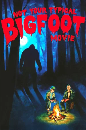 Постер: Not Your Typical Bigfoot Movie