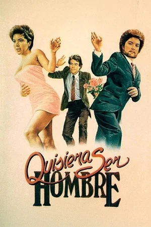 Постер: Quisiera ser hombre