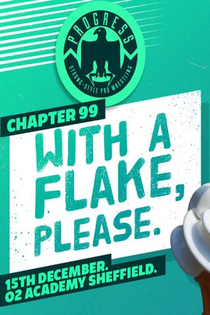 Постер: PROGRESS Chapter 99: With A Flake, Please