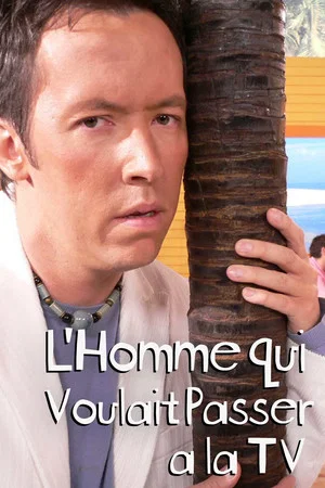 Постер: L'homme qui voulait passer à la télé