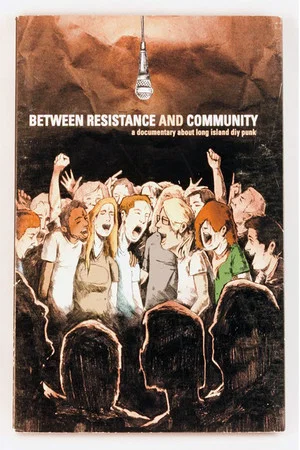 Постер: Between Resistance and Community: The Long Island Do It Yourself Punk Scene
