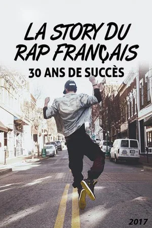Постер: La Story du rap français : 30 Ans de succès