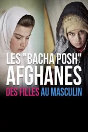 Постер: Les basha posh afghanes, des filles au masculin