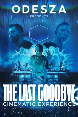 Постер: ODESZA: The Last Goodbye Cinematic Experience