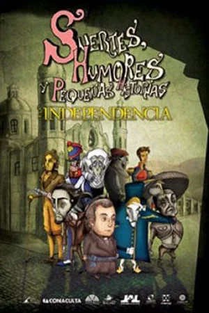 Постер: Suertes, humores y pequeñas historias de la Independencia y de la Revolución.