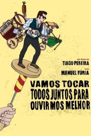 Постер: Vamos Tocar Todos Juntos Para Ouvirmos Melhor
