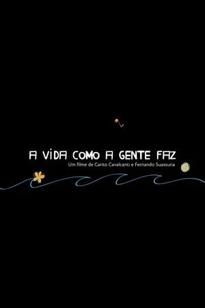 Постер: A Vida Como A Gente Faz