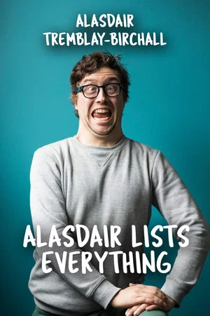 Постер: Alasdair Tremblay-Birchall: Alasdair Lists Everything