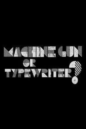Постер: Machine Gun or Typewriter?