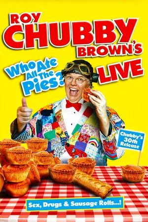Постер: Roy Chubby Brown's Live: Who Ate All The Pies?