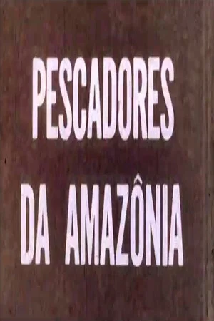 Постер: Pescadores da Amazônia