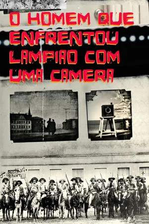 Постер: O Homem Que Enfrentou Lampião com uma Câmera