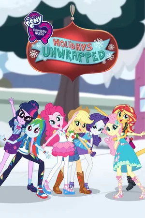 Постер: My Little Pony: Equestria Girls - Holidays Unwrapped