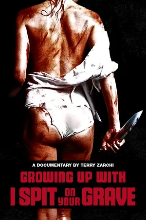 Постер: Growing Up with I Spit on Your Grave