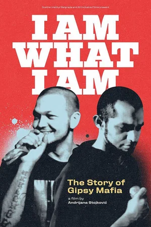 Постер: I am What I am – The Story of Gipsy Mafia