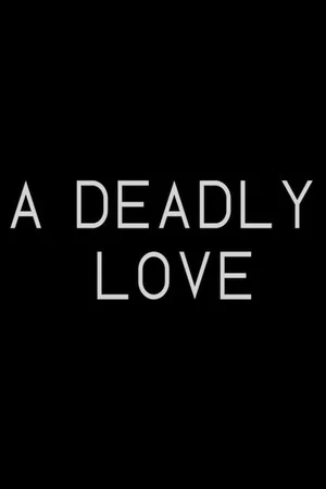 Постер: A Deadly Love
