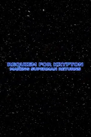 Постер: Requiem for Krypton: Making 'Superman Returns'