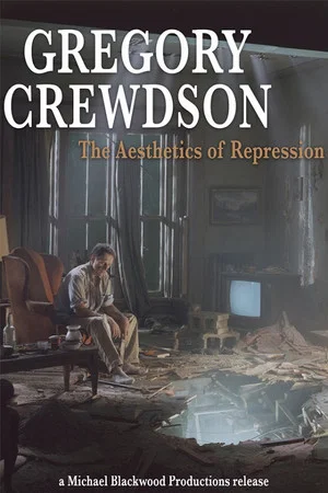 Постер: Gregory Crewdson: The Aesthetics of Repression