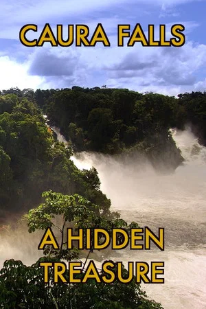 Постер: Caura Falls, a Hidden Treasure