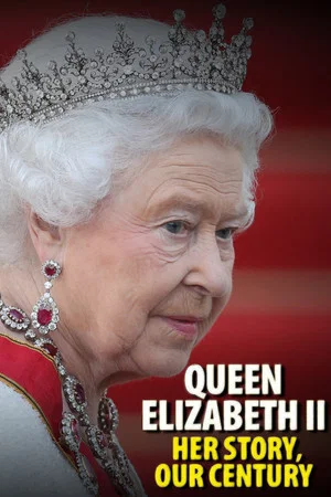 Постер: Queen Elizabeth II: Her Story, Our Century