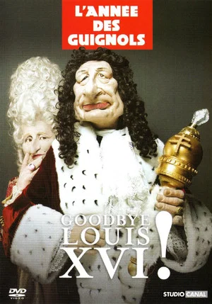 Постер: L'Année des Guignols - Goodbye Louis XVI !