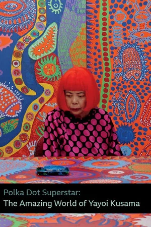 Постер: Polka Dot Superstar: The Amazing World of Yayoi Kusama