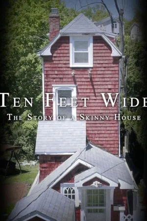 Постер: Ten Feet Wide: The Story of a Skinny House