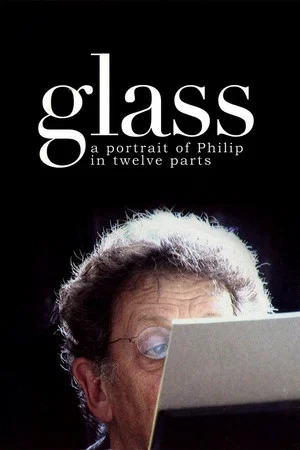 Постер: Glass: A Portrait of Philip in Twelve Parts