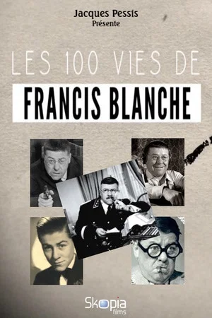 Постер: Les 100 vies de Francis Blanche