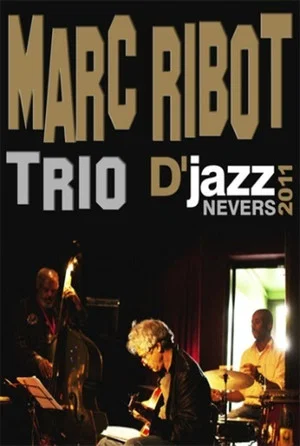 Постер: Marc Ribot Trio - Festival Djazz de Nevers 2011