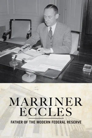 Постер: Marriner Eccles: Father of the Modern Federal Reserve