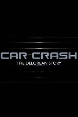 Постер: Автокатастрофа: История DeLorean