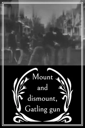 Постер: Mount and Dismount, Gatling Gun