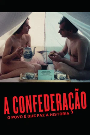 Постер: A Confederação: O Povo É Que Faz A História