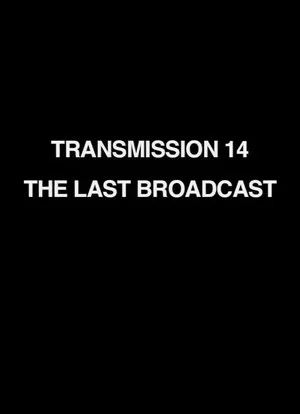 Постер: Transmission 14: The Last Broadcast