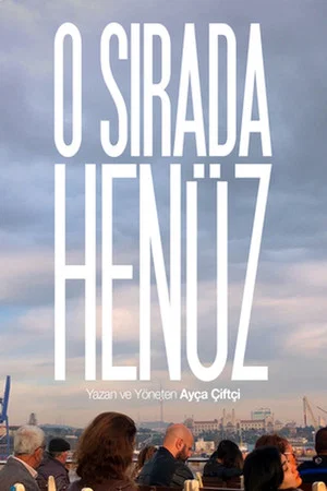 Постер: O Sırada Henüz