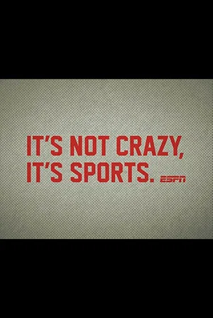 Постер: It's Not Crazy, It's Sports