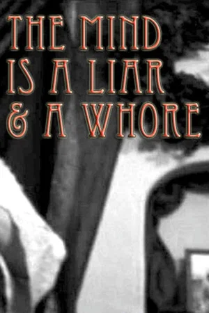 Постер: The Mind Is a Liar and a Whore