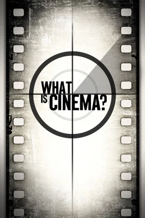 Постер: What Is Cinema?
