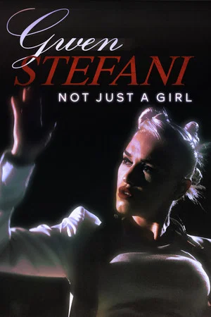 Постер: Gwen Stefani: Not Just a Girl