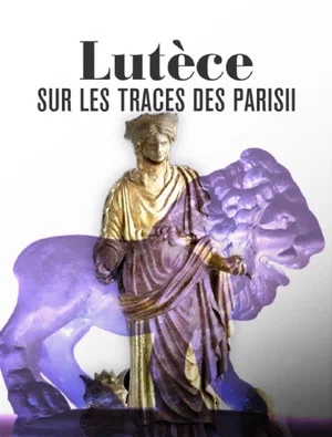 Постер: Lutèce, sur les traces des Parisii