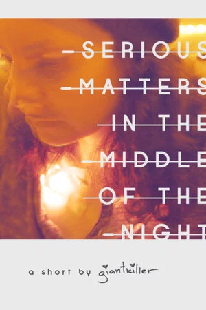 Постер: Serious Matters in the Middle of the Night
