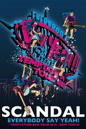 Постер: SCANDAL - EVERYBODY SAY YEAH! -TEMPTATION BOX TOUR 2010- ZEPP TOKYO