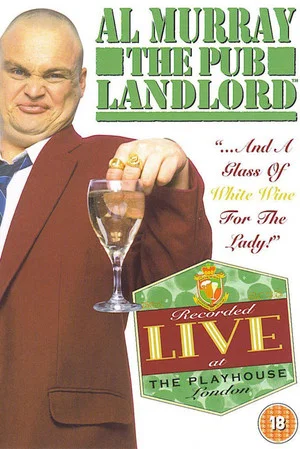 Постер: Al Murray, The Pub Landlord: "...And A Glass of White Wine for the Lady!"