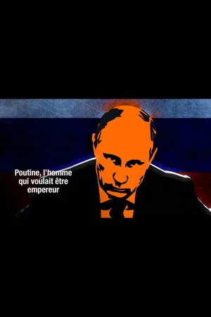 Постер: Putin, the Man Who Wanted to be Emperor