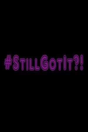 Постер: #StillGotIt?!