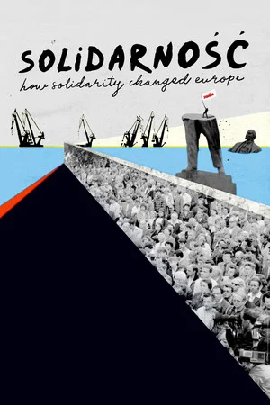Постер: Solidarność: How Solidarity Changed Europe