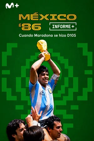 Постер: Informe Plus+. México 86 cuando Maradona se hizo D10S