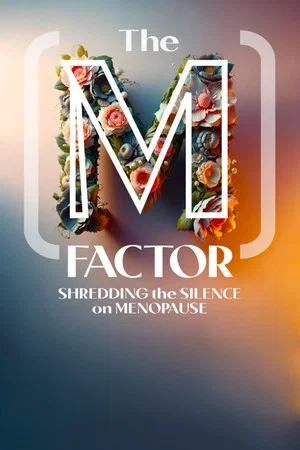 Постер: The M Factor: Shredding the Silence on Menopause